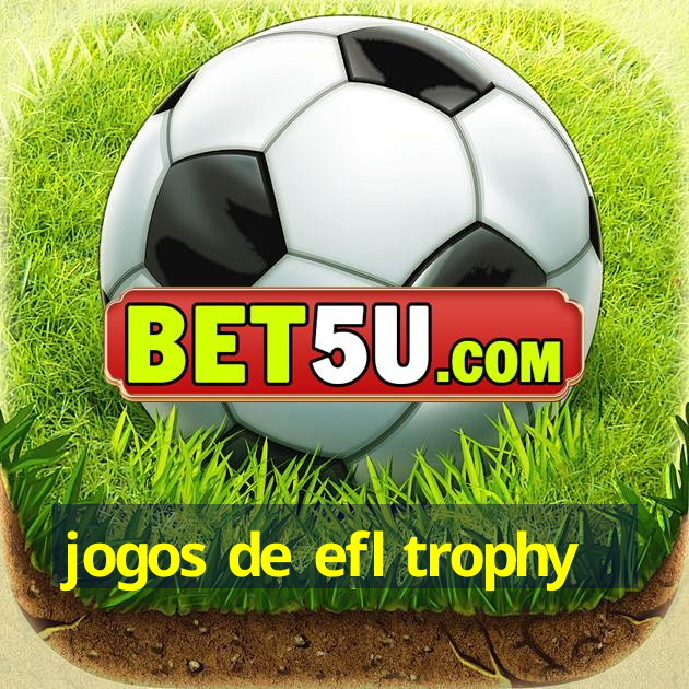 jogos de efl trophy